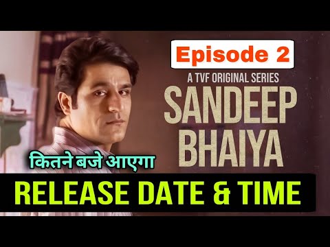 Sandeep Bhaiya Episode 2 Release Date And Time | Sandeep Bhaiya Ep 2 ...