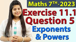 Q 5, Ex 11.1 - Exponents and Powers - Chapter 11 - Maths Class 7th - NCERT, New Syllabus 2023 CBSE