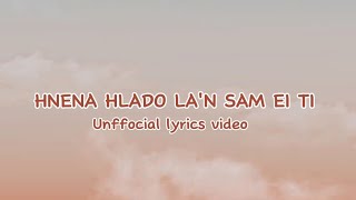 HNENA HLADO LA'N SAM EI TI.( Unofficial lyrics video editting)