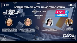 UNINOVE LIVE - DE FÉRIAS COM A BIBLIOTECA: RELAXE, ESTUDE, APRENDA