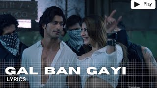 Gal Ban Gayi Lyrics  - YOYO Honey Singh, Urvashi Rautela, Vidyut Jammwal