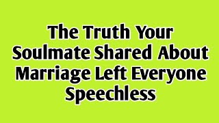 The Truth Your Soulmate Shared About Marriage Left Everyone Speechless