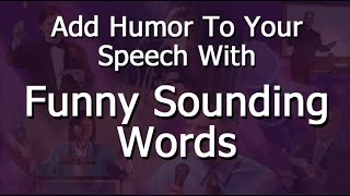 Add Humor To Your Speech With Funny Sounding Words