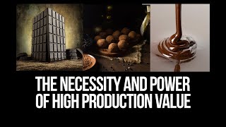 The Power of High Production Values