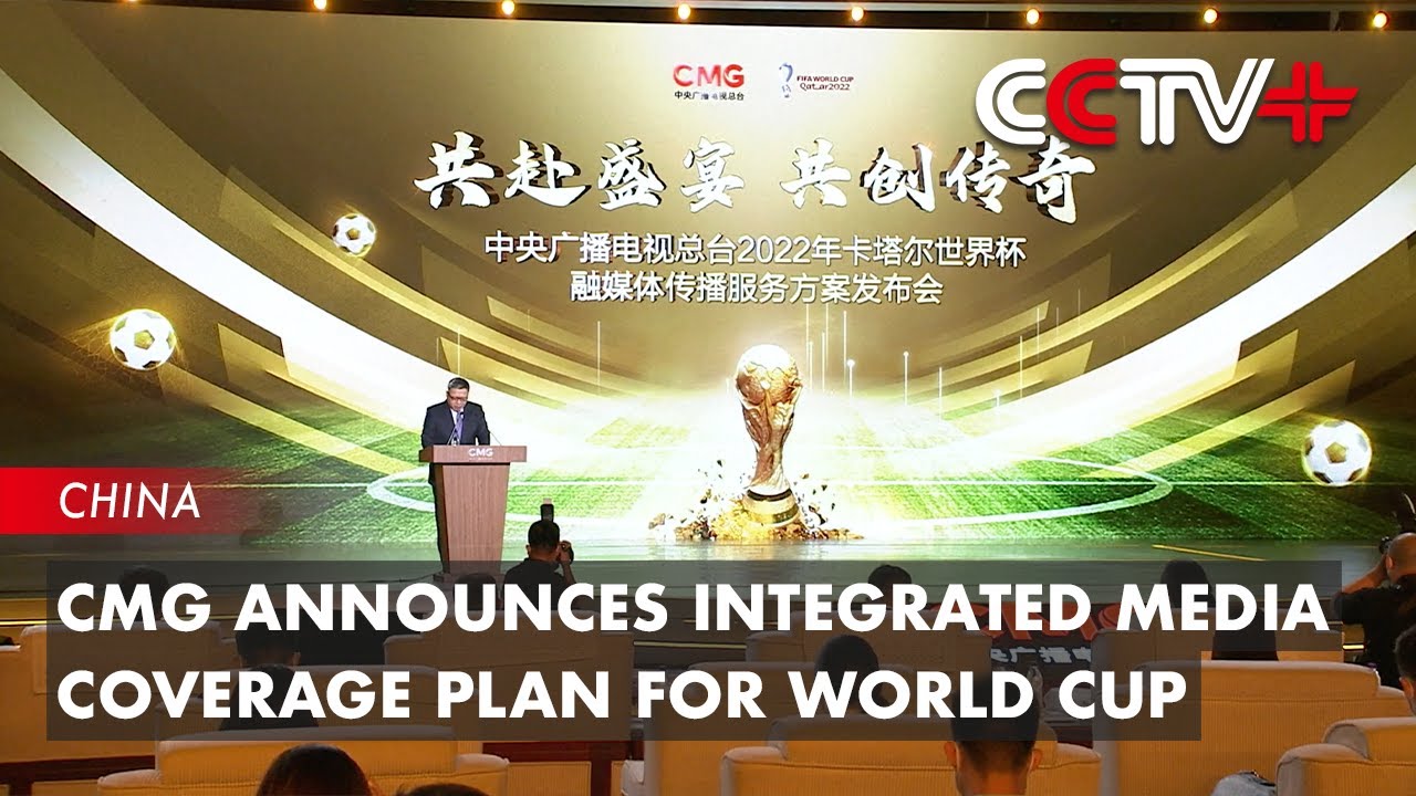 China Media Group Announces Integrated Media Coverage Plan For World ...