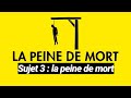 Sujet 3 : la peine de mort ! Êtes vous pour ou contre la peine de mort ?