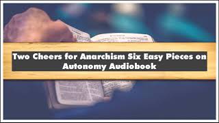 James C. Scott Two Cheers for Anarchism Six Easy Pieces on Autonomy Audiobook