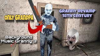 Granny Revamp 18th Century Mod With Grandpa Only In Granny 3 Background Music Sewer Escape