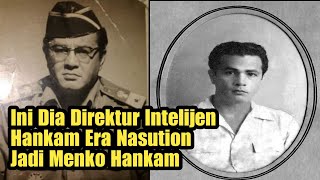 Ini Dia Direktur Intelijen Hankam di Era Nasution Jadi Menko Hankam