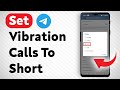 How To Set Vibration In Telegram Calls To Short - Full Guide