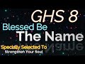 GHS 8 - Blessed Be The Name