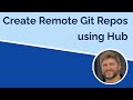 Create and Manage Remote Git Repos from the Command Line with Hub