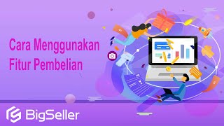 10-1. Cara Menggunakan Fitur Pembelian--BigSeller