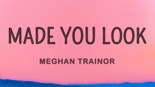 Meghan Trainor - Made You Look (Lyrics) | 15min