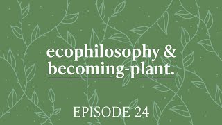 Karen Houle: Ecophilosophy \u0026 Becoming-Plant