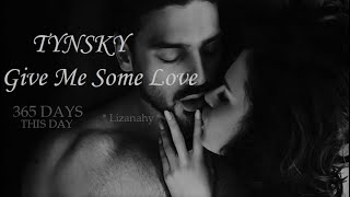 TYNSKY - Give Me Some Love (Lyrics - Subtitulada en Español)(Film 365 Days_ This Day)