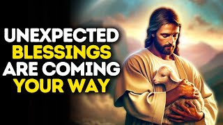 Unexpected Blessings Are Coming Your Way | God Says  | Gods Message Now | God Message | God Say