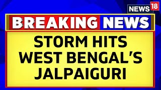 West Bengal Storm | Cyclonic Storm Hits West Bengal's Jalpaiguri, At Least 5 Killed | News18