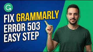 Fix Grammarly Error 503 (Easy Step-By-Step Guide)