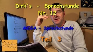 Dirk´s-Sprechstunde NR. 12 -    MEGA Sprechstunde Teil 3