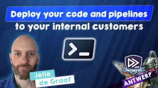 Deploy your code and pipelines to your internal customers - Jelle de Graaf - PSConfEU 2024