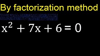 x^2+7x+6=0 . Quadratic Equations By Factoring , how to solve method . solution