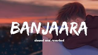 Banjaara - Mohammed Irfan || Slowed and reverbed || Ek Villian || lyrical video