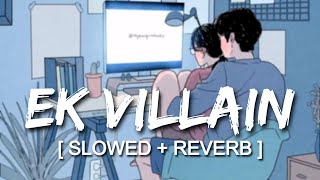 Ek Villain Jukebox 🍁| Slowed & Reverb ( Magical ) | Lofi Vibes🌃