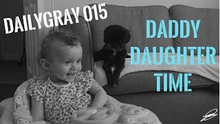 DailyGray 015 - Daddy Daughter Time