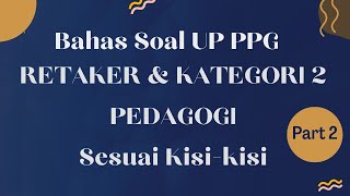 Bahas Soal UP PPG RETAKER dan Kategori 2 Pedagogi Part 2