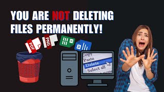 You Are Not Deleting Files Permanently