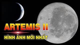 🚀 NASA công bố những hình ảnh mới nhất từ sứ mệnh Artemis II