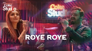 Coke Studio Season 11| Roye Roye| Sahir Ali Bagga and Momina Mustehsan