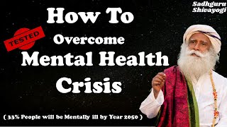 How To Overcome Mental Health Crisis ?| Sadhguru #SadhguruShivayogi #Sadhguru With Subtitles