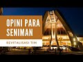 Opini Para Seniman Tentang Revitalisasi Taman Ismail Marzuki