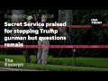 Secret Service praised for stopping Trump gunman but questions remain | The Excerpt