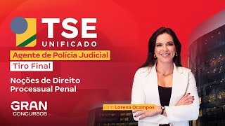 Concurso TSE Unificado Agente de Polícia Judicial: Tiro Final em Noções de Direito Processual Penal