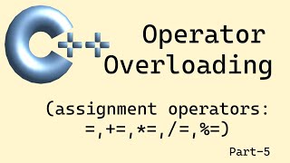 C++ basics: Operator overloading - Part 5 (assignment, =, compound assignment, +=, *=)