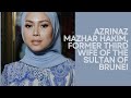 Azrinaz Mazhar Hakim, Mantan Istri Ketiga Sultan Brunei