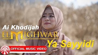 Ai Khodijah El Mighwar Ya Sayyidi Music HD