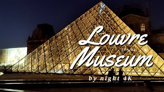 Paris - Louvre Museum at Night | 4K