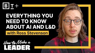 Maximizing AI in L\u0026D: Ross Stevenson on adoption, strategy, and staying human