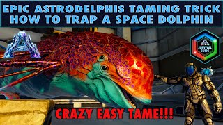 The Crazy Easy Astrodelphis Trap: How to Tame an Astrodelphis the REALLY Easy Way