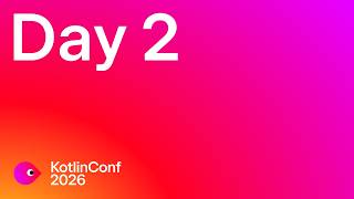 KotlinConf'26 – Day 2 Livestream