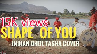 SHAPE OF YOU || INDIAN DHOL TASHA COVER || #DURUCREATION