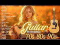 Top 50 Guitar Love Songs Collection ❤ The Most Beautiful Music in the World For Your Heart❤❤
