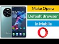 Make Opera Default Browser in Mobile