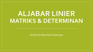 Aljabar Linier - Matriks, Determinan Matriks