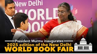 President Droupadi Murmu inaugurates the 2025 edition of the New Delhi World Book Fair