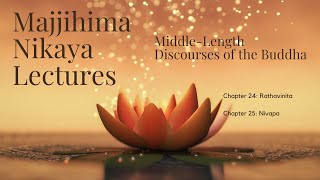 The Majjhima Nikaya Lectures | Chapter 24 - 25 Suttas